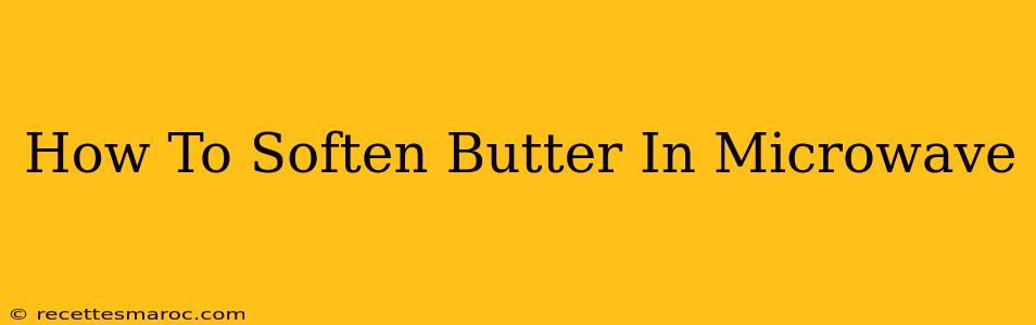 How To Soften Butter In Microwave