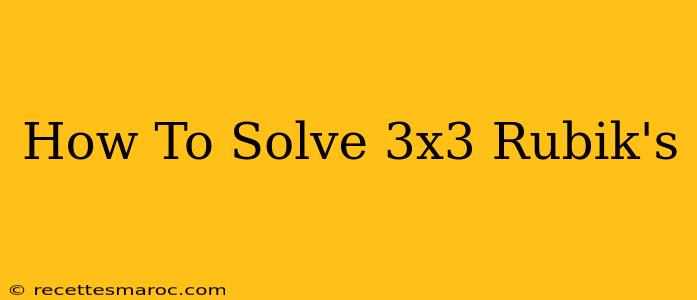 How To Solve 3x3 Rubik's