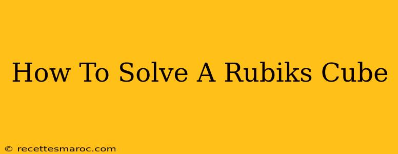 How To Solve A Rubiks Cube