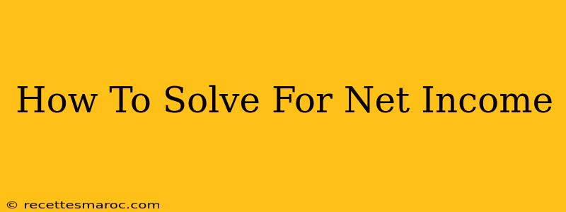 How To Solve For Net Income