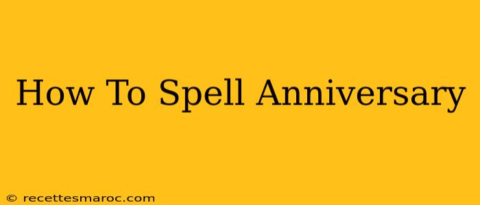 How To Spell Anniversary