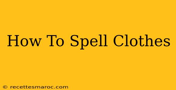 How To Spell Clothes