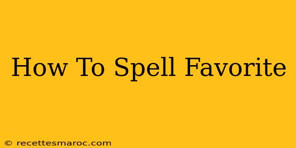 How To Spell Favorite