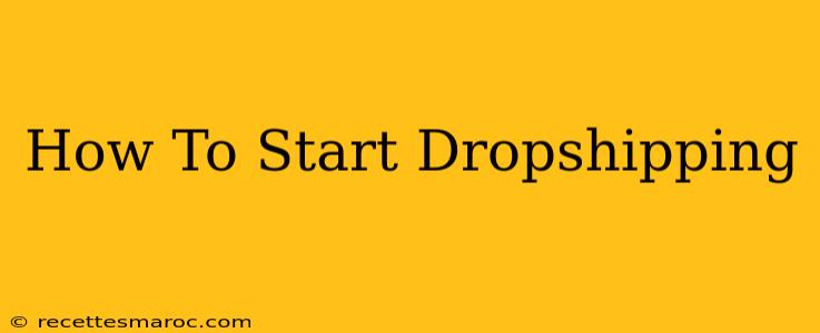 How To Start Dropshipping