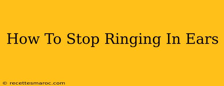 How To Stop Ringing In Ears