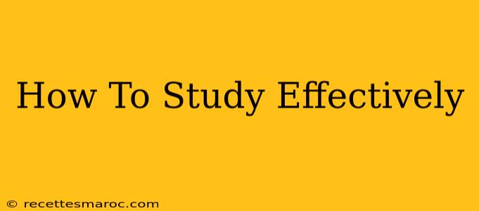 How To Study Effectively