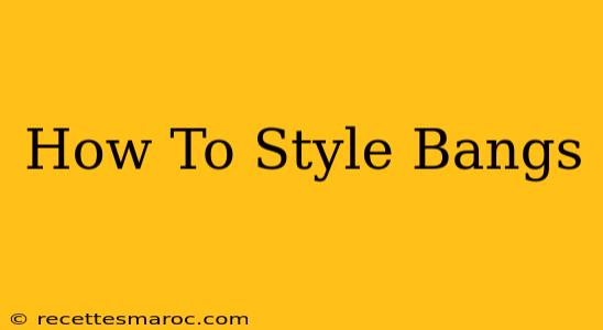 How To Style Bangs