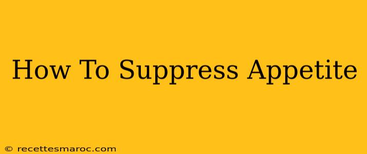 How To Suppress Appetite