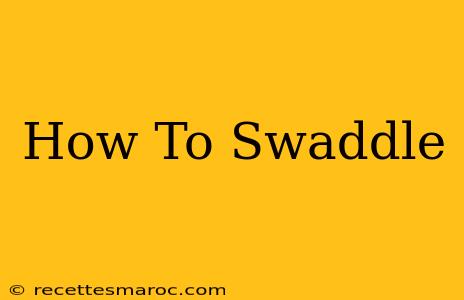 How To Swaddle