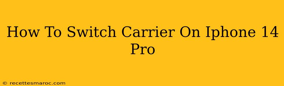 How To Switch Carrier On Iphone 14 Pro