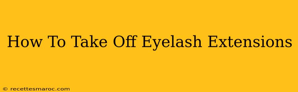 How To Take Off Eyelash Extensions