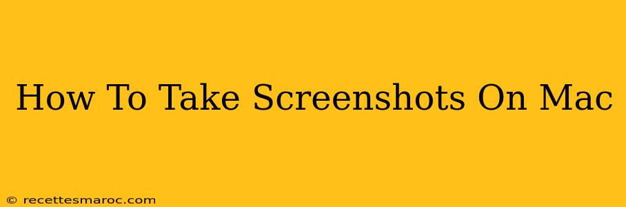 How To Take Screenshots On Mac