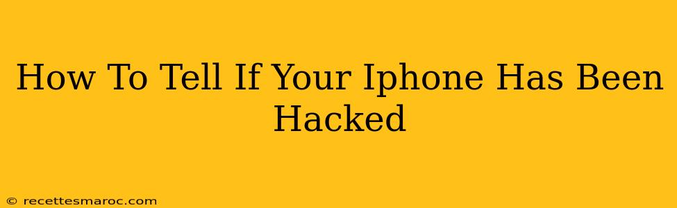 How To Tell If Your Iphone Has Been Hacked