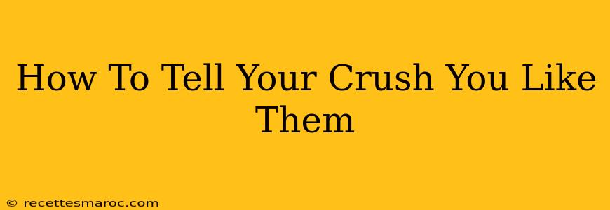 How To Tell Your Crush You Like Them