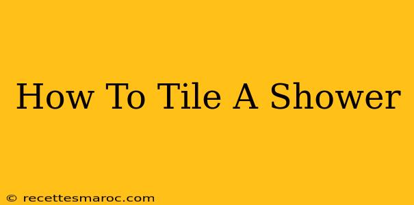 How To Tile A Shower