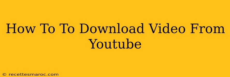 How To To Download Video From Youtube