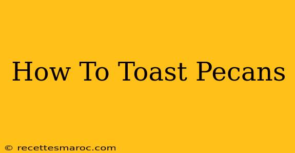 How To Toast Pecans