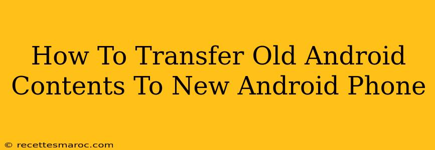 How To Transfer Old Android Contents To New Android Phone