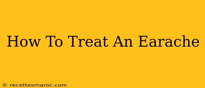 How To Treat An Earache