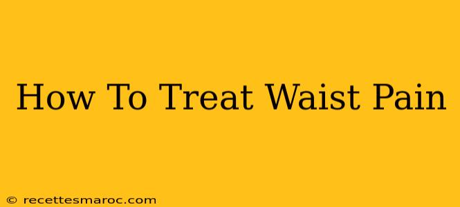 How To Treat Waist Pain