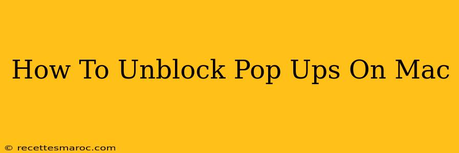 How To Unblock Pop Ups On Mac