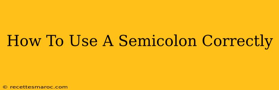 How To Use A Semicolon Correctly