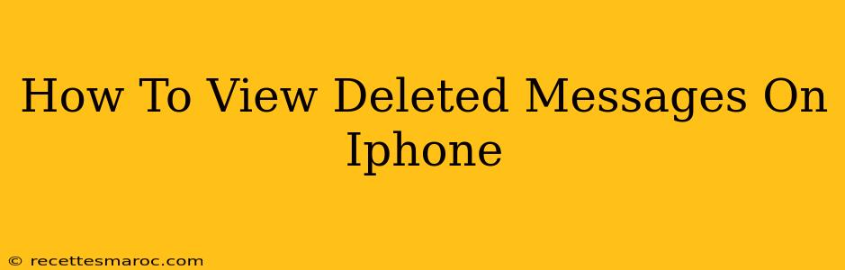 How To View Deleted Messages On Iphone