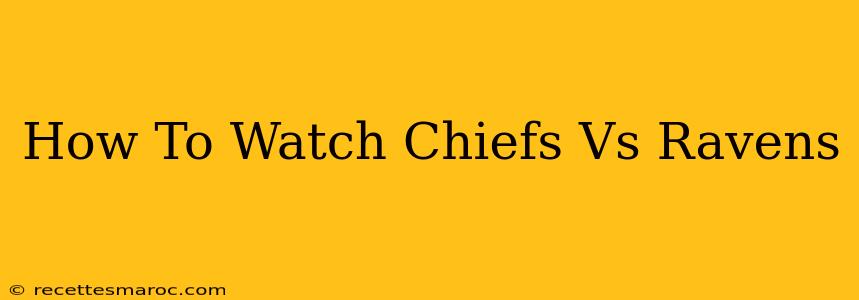 How To Watch Chiefs Vs Ravens