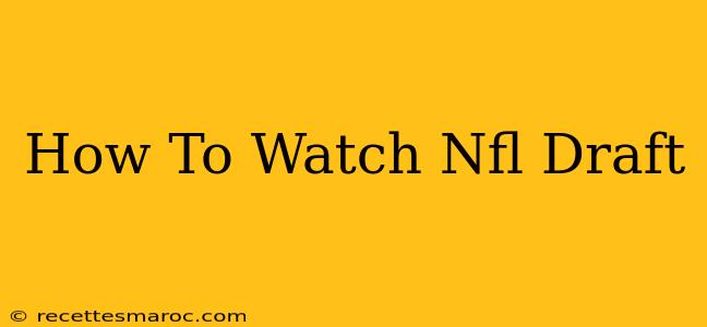 How To Watch Nfl Draft