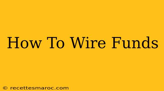 How To Wire Funds