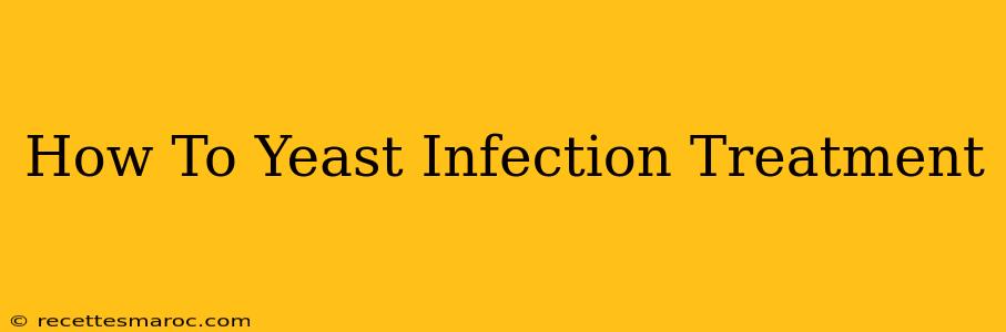 How To Yeast Infection Treatment