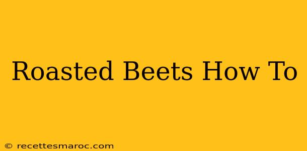 Roasted Beets How To